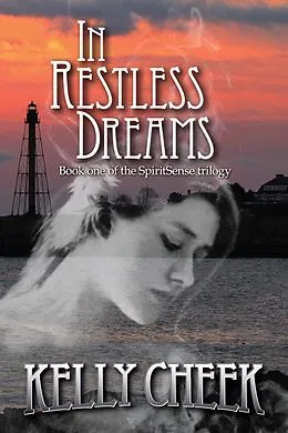 E-Book (epub) In Restless Dreams (The SpiritSense Series, #1) von Kelly Cheek