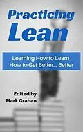 E-Book (epub) Practicing Lean von Mark Graban, Paul Akers, Jamie Flinchbaugh