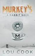 E-Book (epub) Murkey's (A Rabbit Noir, #1) von Lou Cook