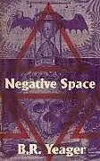 Poche format B Negative Space von B R Yeager