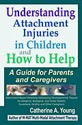 E-Book (epub) Understanding Attachment Injuries in Children and How to Help von Catherine Young
