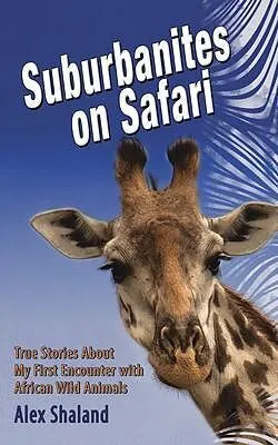 E-Book (epub) Suburbanites on Safari von Alex Shaland