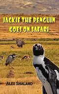 E-Book (epub) Jackie the Penguin Goes on Safari von Alex Shaland