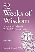 E-Book (epub) 52 Weeks of Wisdom, A Woman's Guide to Self-Empowerment, Volume 2 (52 Weeks of Wisdom, A Woman's Guide to Self-Empowerment, #2) von Susan L. Farrell