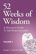 E-Book (epub) 52 Weeks of Wisdom, A Woman's Guide to Self-Empowerment, Volume 3 (52 Weeks of Wisdom, A Woman's Guide to Self-Empowerment, #3) von Susan L. Farrell