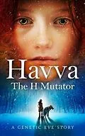 E-Book (epub) Havva: The H Mutator von Mph Dunn MD, C. L. Kagmi