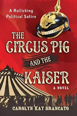 E-Book (epub) The Circus Pig and the Kaiser: A Novel Based on a Strange But True Event von Carolyn Kay Brancato