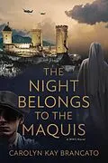 E-Book (epub) The Night Belongs to the Maquis von Carolyn Kay Brancato
