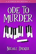E-Book (epub) Ode to Murder (Larkin Day Mysteries, #1) von Nicole Dieker