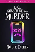 E-Book (epub) Like, Subscribe, and Murder (Larkin Day Mysteries, #2) von Nicole Dieker
