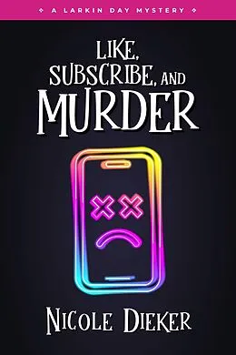 E-Book (epub) Like, Subscribe, and Murder (Larkin Day Mysteries, #2) von Nicole Dieker