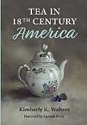 Fester Einband Tea in 18th Century America von Kimberly K Walters