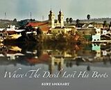 Fester Einband Where The Devil Lost His Boots von Kurt Lockhart