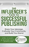 E-Book (epub) The Influencer's Path to Successful Publishing von April O'Leary