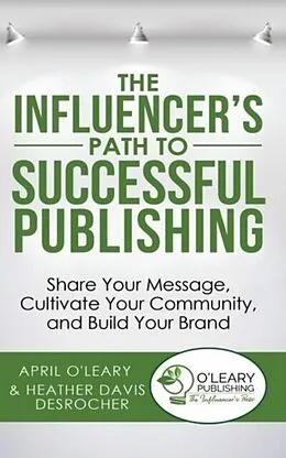 E-Book (epub) The Influencer's Path to Successful Publishing von April O'Leary