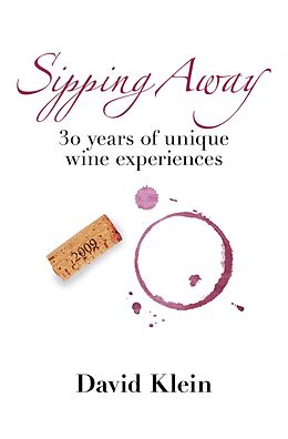 E-Book (epub) Sipping Away: 30 Years of Unique Wine Experiences von David Klein