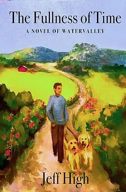 E-Book (epub) The Fullness Of Time - A Novel Of Watervalley (Watervalley Books, #4) von Jeff High