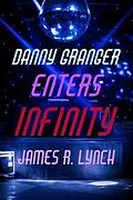 E-Book (epub) Danny Granger Enters Infinity von James R. Lynch