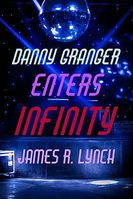 E-Book (epub) Danny Granger Enters Infinity von James R. Lynch