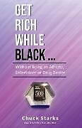 Couverture cartonnée Get Rich While Black... de Chuck Starks
