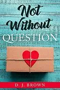 E-Book (epub) Not Without Question von D. J Brown