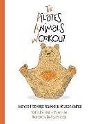 Couverture cartonnée The Pilates Animals Workout: Exercise That Helps You Feel as Fit as an Animal de Christina Maria Gadar