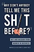 E-Book (epub) "Why Didn't Anybody Tell Me This Sh*t Before?" von Marcella Allison, Laura Gale