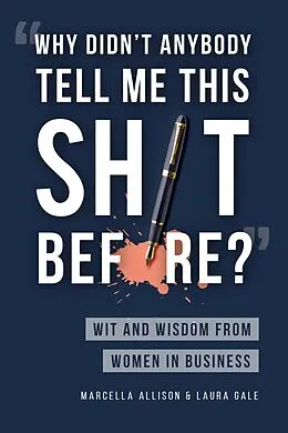 E-Book (epub) "Why Didn't Anybody Tell Me This Sh*t Before?" von Marcella Allison, Laura Gale