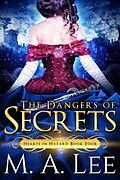 E-Book (epub) The Dangers of Secrets (Hearts in Hazard, #4) von M. A. Lee