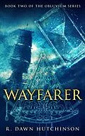 E-Book (epub) Wayfarer: Book Two of the Obluvium Series von R. Dawn Hutchinson