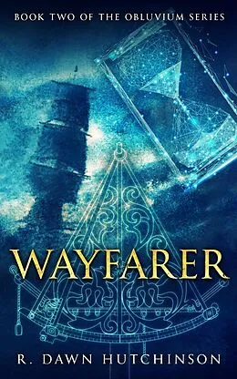 E-Book (epub) Wayfarer: Book Two of the Obluvium Series von R. Dawn Hutchinson