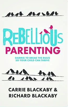 E-Book (epub) Rebellious Parenting von Blackaby Richard, Blackaby Carrie