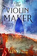 E-Book (epub) The Violin Maker (The Music of Time, #1) von Glenn J Hill