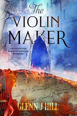 E-Book (epub) The Violin Maker (The Music of Time, #1) von Glenn J Hill