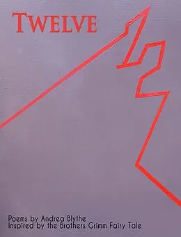 E-Book (epub) Twelve: Poems Inspired by the Brothers Grimm Fairy Tale von Andrea Blythe