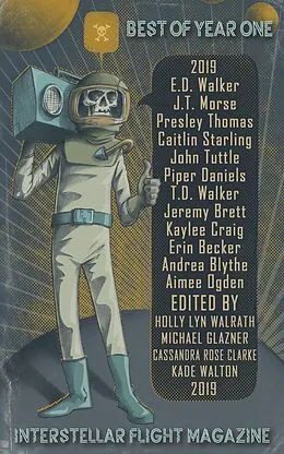 E-Book (epub) Interstellar Flight Magazine Best of Year One (Interstellar Flight Magazine Anthology, #1) von Holly Lyn Walrath, J. T. Morse, Aimee Ogden