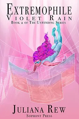 E-Book (epub) Extremophile: Violet Rain (The Unwinding, #2) von Juliana Rew