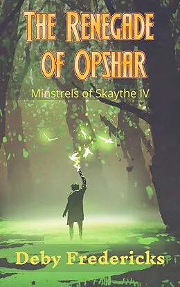 E-Book (epub) The Renegade of Opshar (Minstrels of Skaythe, #4) von Deby Fredericks