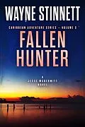 E-Book (epub) Fallen Hunter: A Jesse McDermitt Novel (Caribbean Adventure Series, #3) von Wayne Stinnett