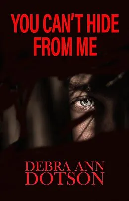 E-Book (epub) You Can't Hide From Me von Debra Ann Dotson
