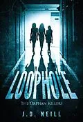 E-Book (epub) Loophole: The Orphan Killers: von J. D. Neill
