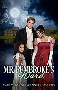 E-Book (epub) Mr. Pembroke's Ward von Ashley J. Barner, Jennifer Sanders