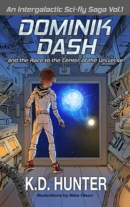 E-Book (epub) Dominik Dash and the Race to the Center of the Universe von K D Hunter