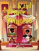 Kartonierter Einband The Kind Prince and Princess von Samuel K. Anderson