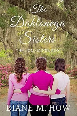 E-Book (epub) The Dahlonega Sisters: The Gold Miner Ring von Diane M. How