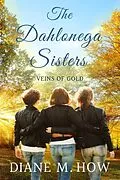 E-Book (epub) The Dahlonega Sisters: Veins of Gold von Diane M. How