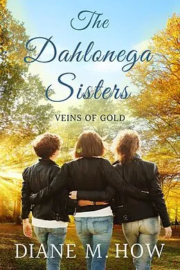 E-Book (epub) The Dahlonega Sisters: Veins of Gold von Diane M. How