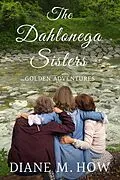 E-Book (epub) The Dahlonega Sisters: Golden Adventures von Diane M. How