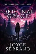 E-Book (epub) Original Grace (The Turned Gods, #1) von Joyce Serrano