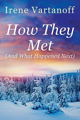 E-Book (epub) How They Met (And What Happened Next) von Irene Vartanoff